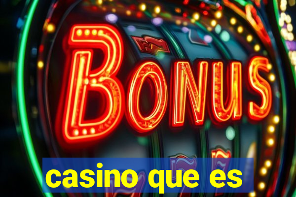 casino que es