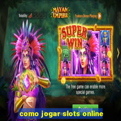 como jogar slots online