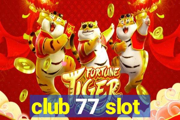 club 77 slot