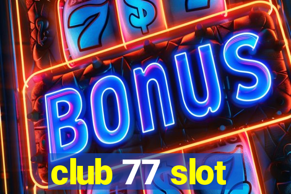 club 77 slot