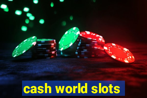 cash world slots