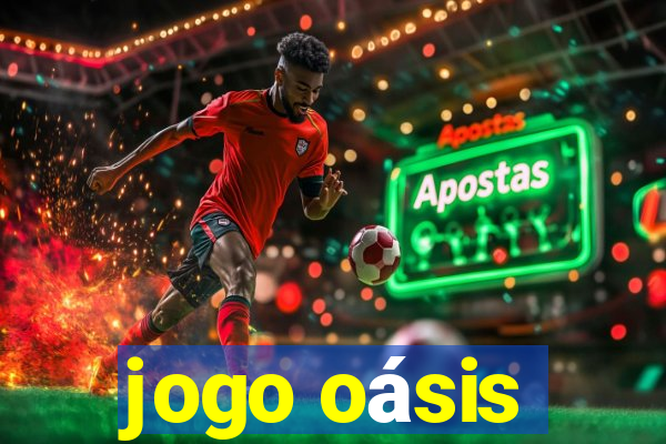 jogo oásis