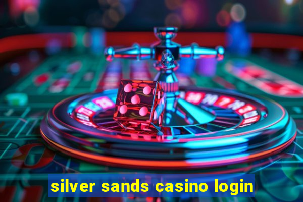 silver sands casino login