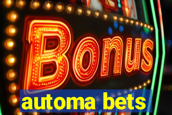 automa bets