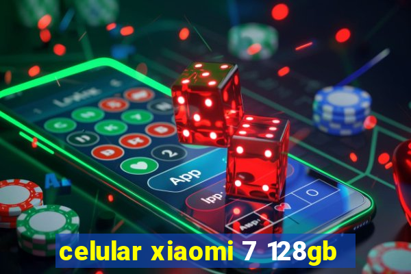 celular xiaomi 7 128gb