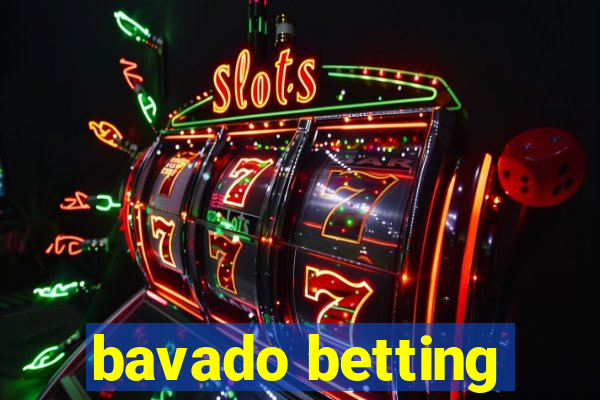 bavado betting