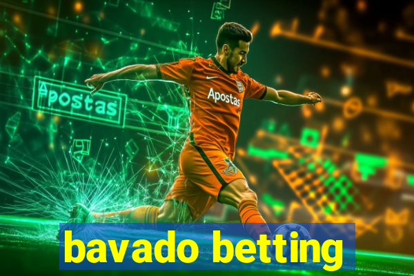 bavado betting