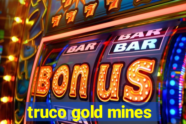 truco gold mines