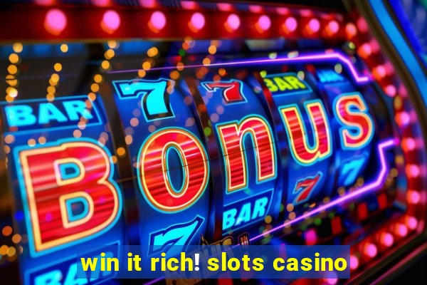 win it rich! slots casino