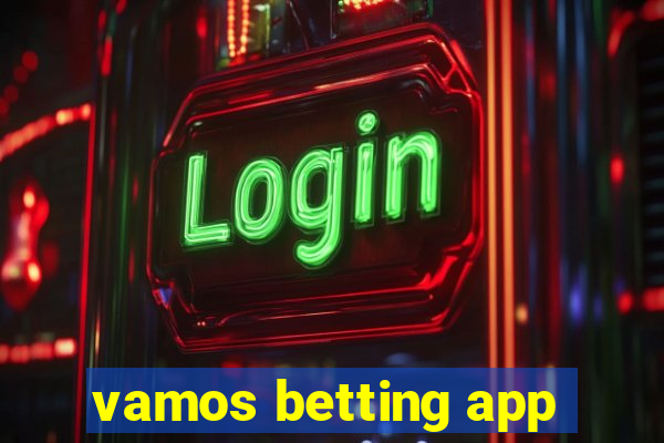 vamos betting app