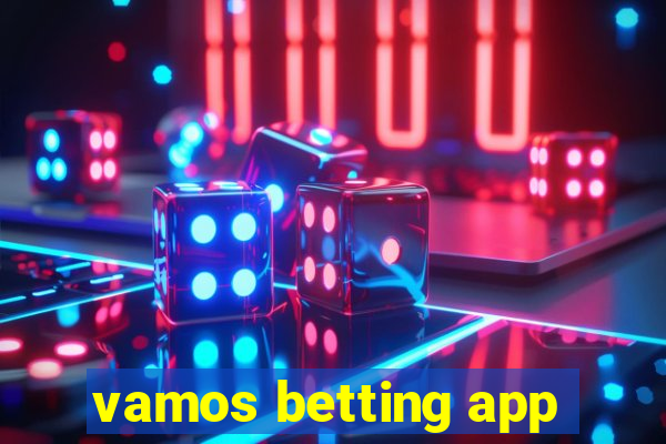 vamos betting app