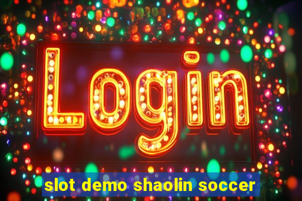 slot demo shaolin soccer