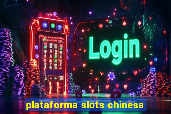 plataforma slots chinesa