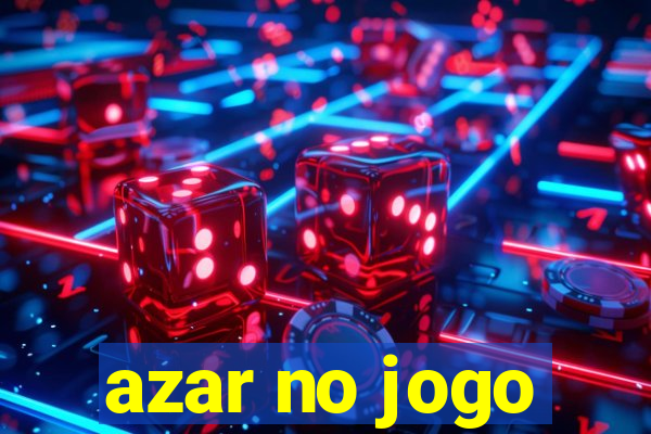 azar no jogo