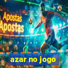 azar no jogo