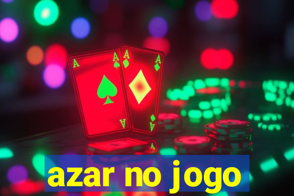 azar no jogo