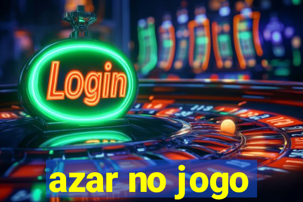 azar no jogo