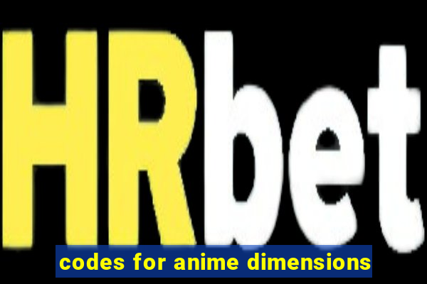 codes for anime dimensions