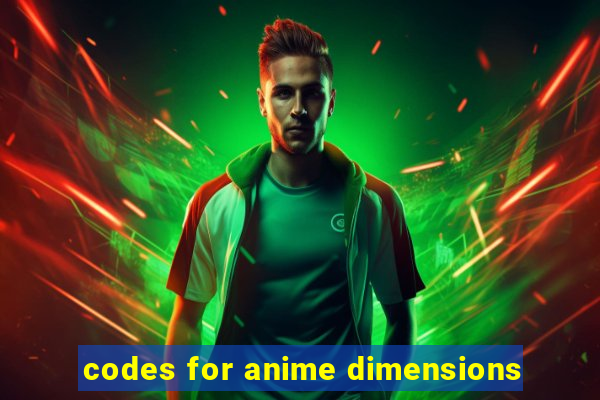 codes for anime dimensions