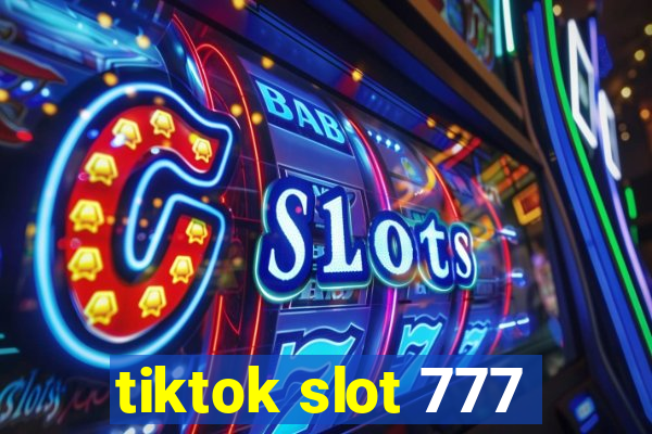 tiktok slot 777