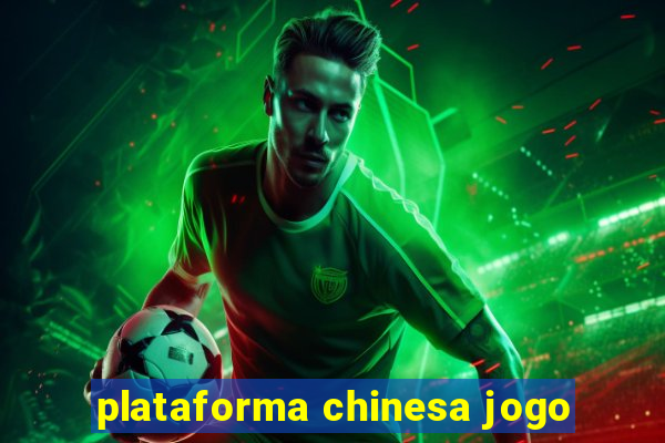 plataforma chinesa jogo