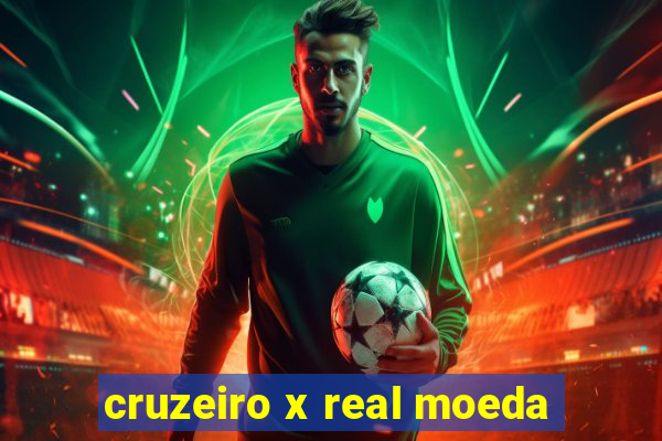 cruzeiro x real moeda