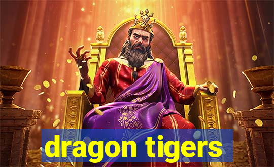 dragon tigers