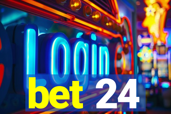 bet 24