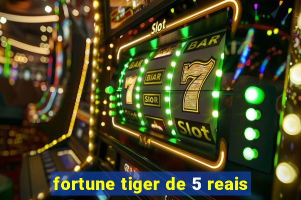 fortune tiger de 5 reais