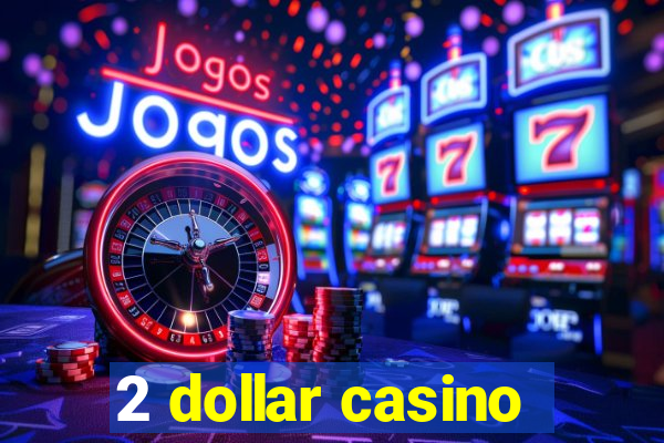 2 dollar casino