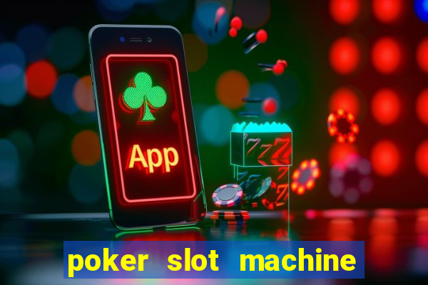 poker slot machine games free