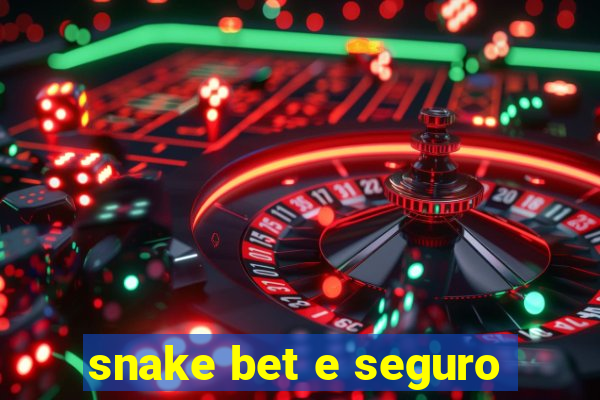 snake bet e seguro