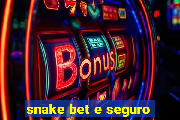 snake bet e seguro