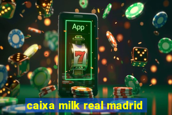 caixa milk real madrid