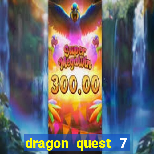 dragon quest 7 pt-br ps1