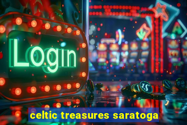 celtic treasures saratoga