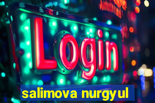 salimova nurgyul