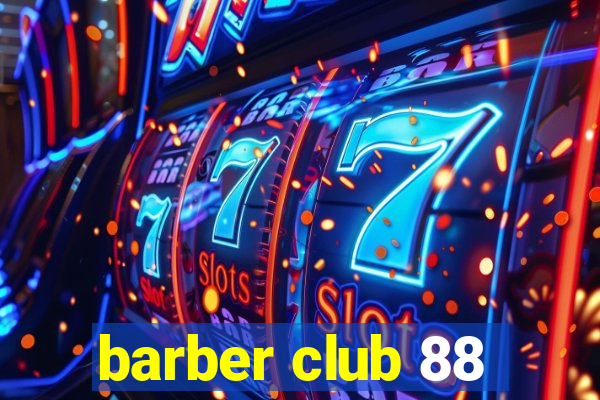 barber club 88