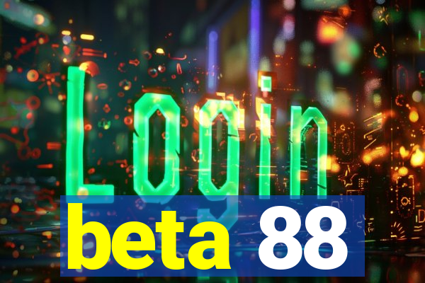 beta 88