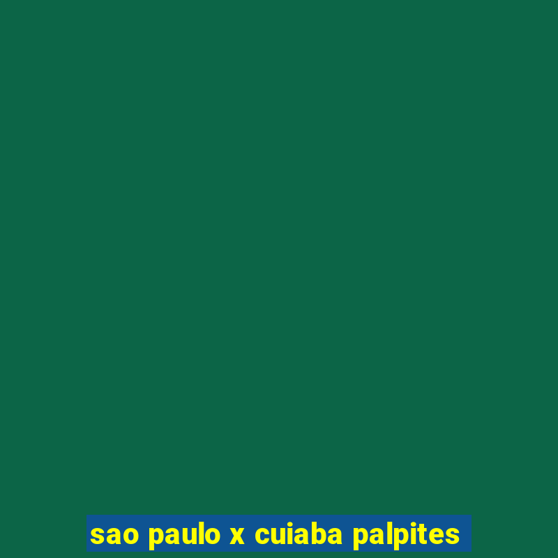 sao paulo x cuiaba palpites