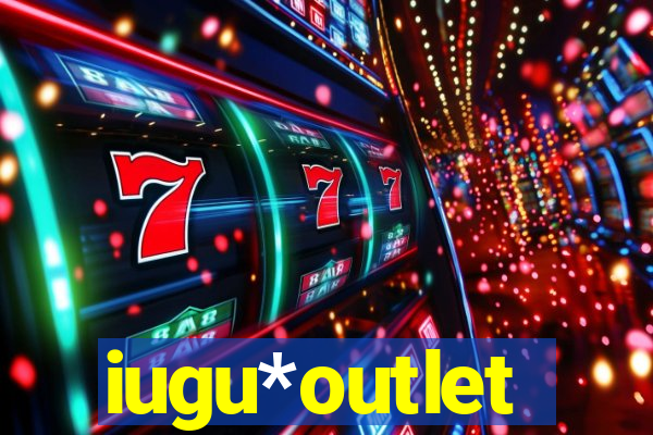 iugu*outlet