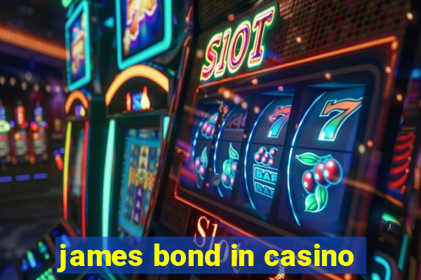 james bond in casino