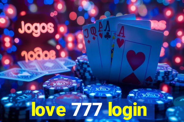 love 777 login