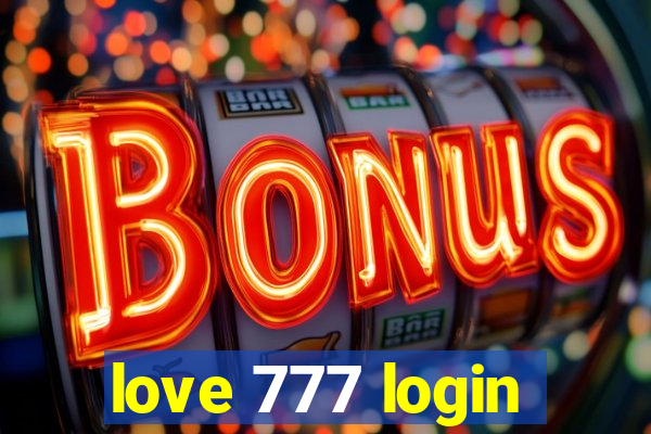 love 777 login