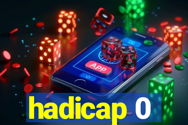 hadicap 0