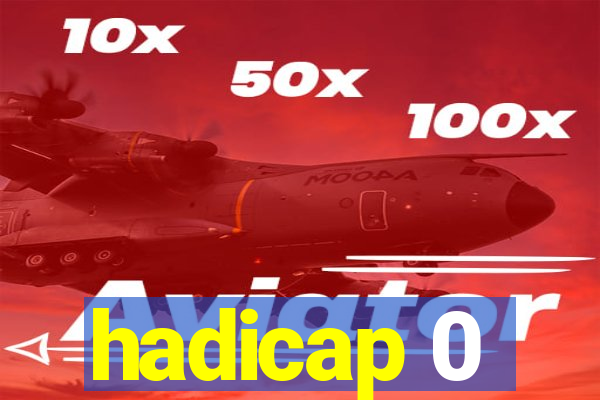 hadicap 0