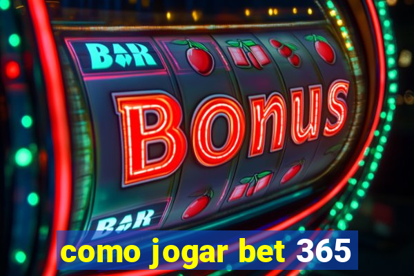 como jogar bet 365