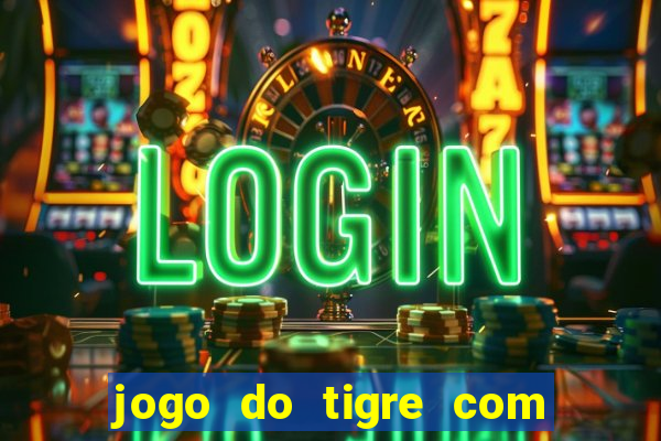 jogo do tigre com 10 reais