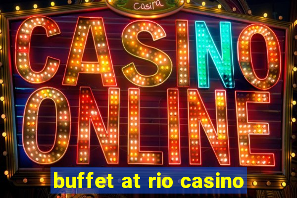 buffet at rio casino