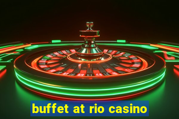 buffet at rio casino